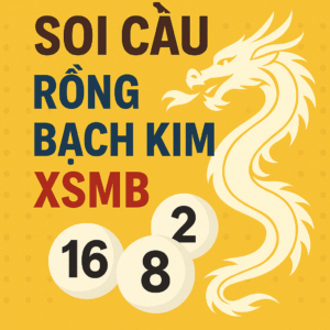Soi cầu Rồng Bạch Kim XSMB hôm nay chuẩn xác 100%