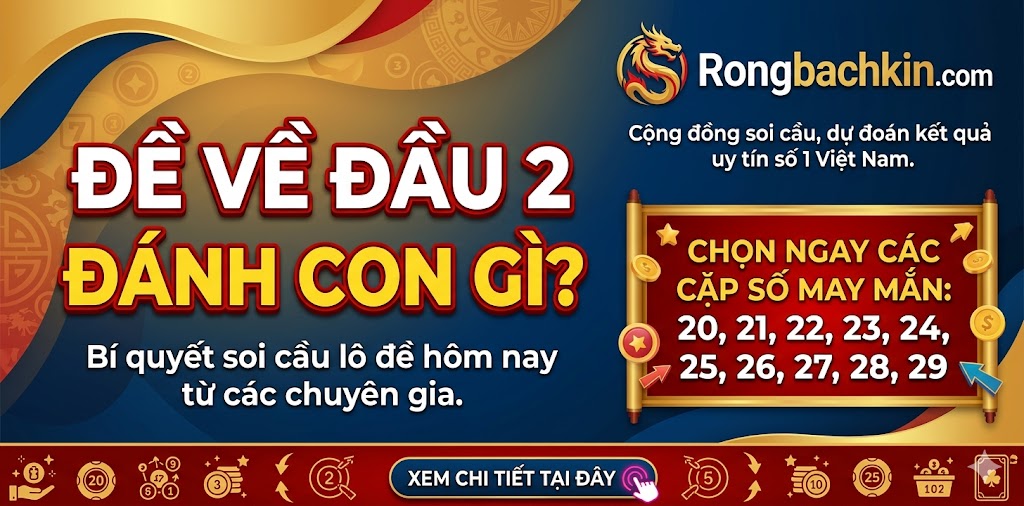 Đề Về Đầu 2 Hôm Sau Đánh Con Gì