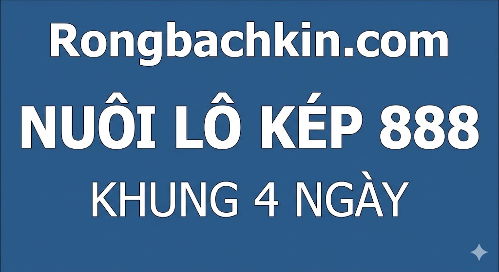nuôi lô kép 888 khung 4 ngày