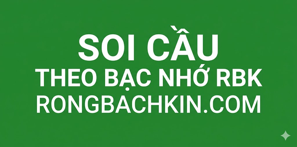 Soi cầu theo bạc nhớ RBK