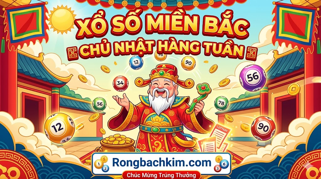 Xổ số miền bắc chủ nhật hàng tuần